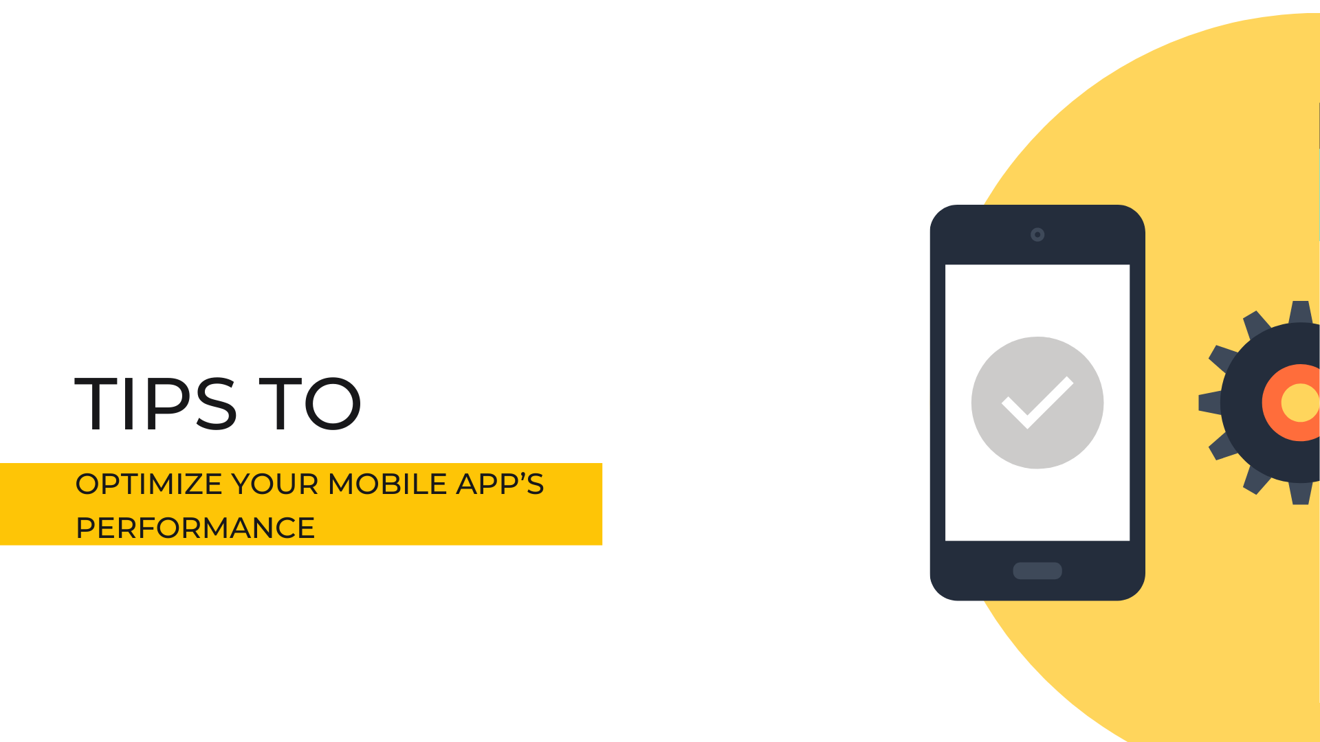 Tips to Optimize your Mobile App’s Performance